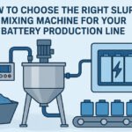 How to Choose the Right Slurry Mixing Machine for Your Battery Production Line